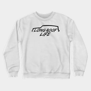 LONG ROOF LIFE Crewneck Sweatshirt